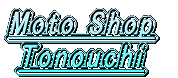 Moto Shop Tonouchi